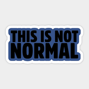 This Is Not Normal Sticker